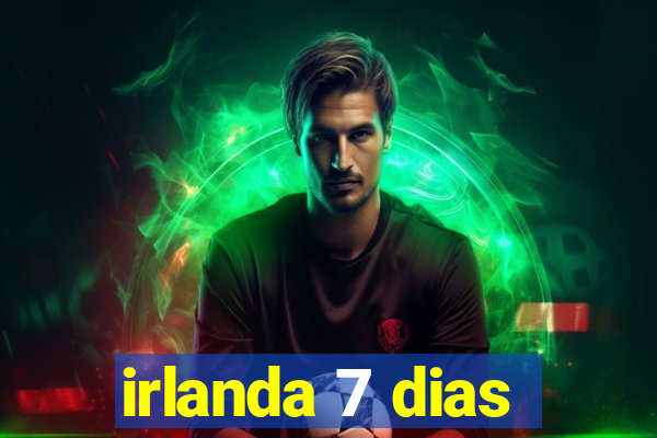 irlanda 7 dias