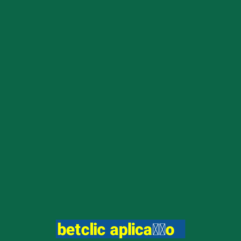 betclic aplica莽茫o