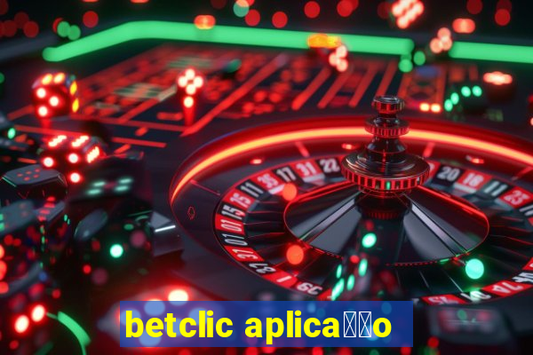 betclic aplica莽茫o