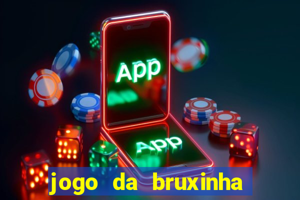 jogo da bruxinha que ganha dinheiro