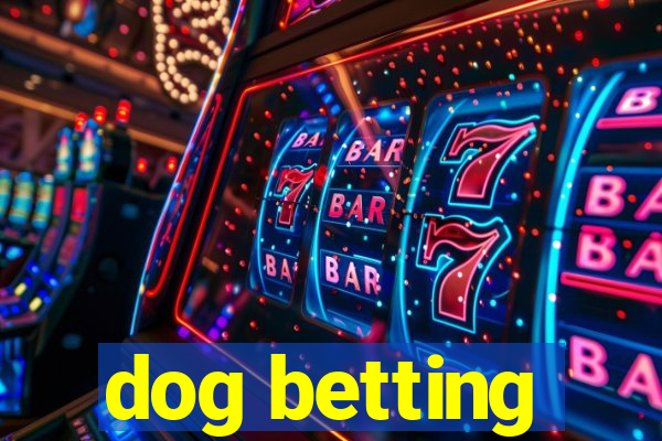 dog betting