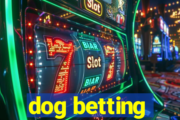 dog betting