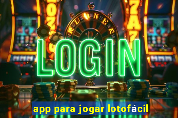 app para jogar lotofácil