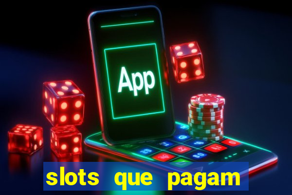 slots que pagam dinheiro de verdade