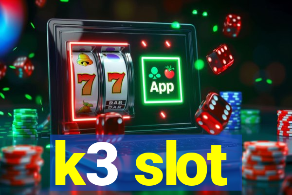 k3 slot