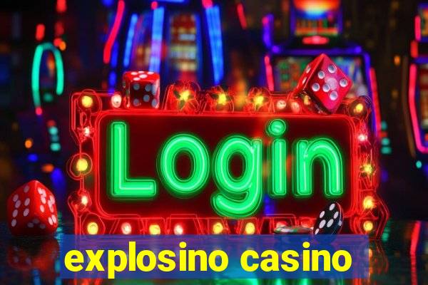 explosino casino