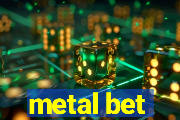 metal bet