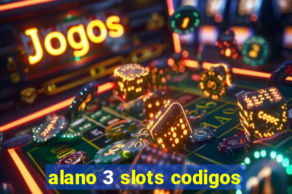 alano 3 slots codigos