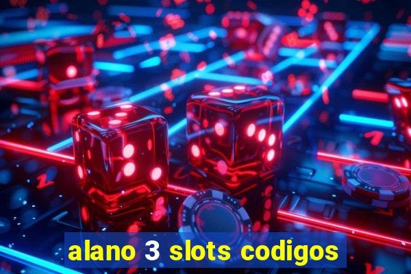 alano 3 slots codigos