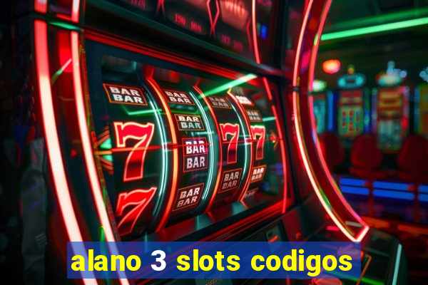 alano 3 slots codigos