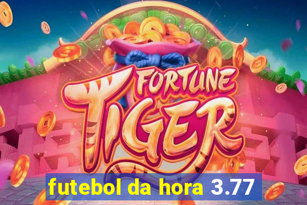 futebol da hora 3.77