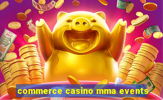 commerce casino mma events