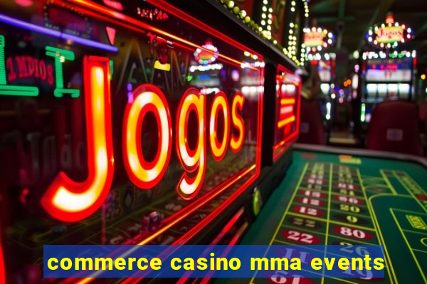 commerce casino mma events