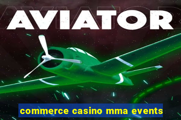 commerce casino mma events