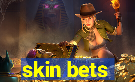 skin bets