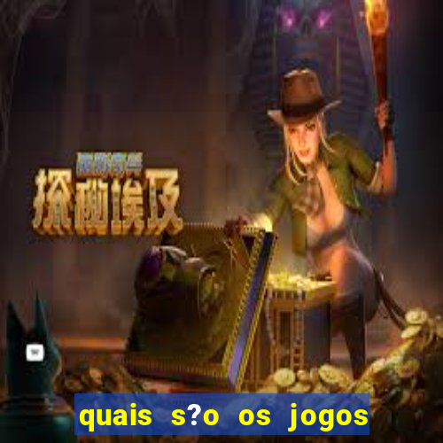 quais s?o os jogos que d?o dinheiro