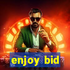 enjoy bid