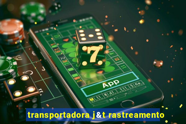 transportadora j&t rastreamento