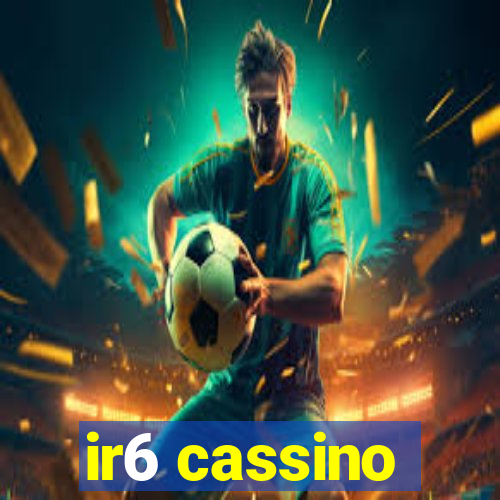 ir6 cassino