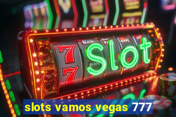 slots vamos vegas 777