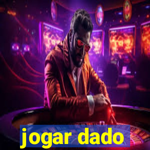 jogar dado