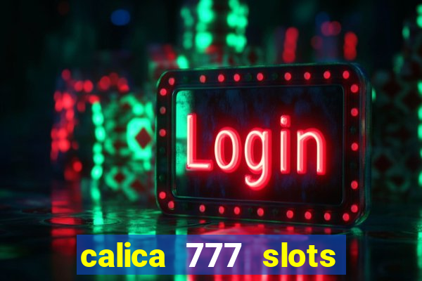 calica 777 slots como sacar