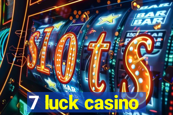 7 luck casino