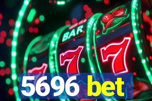 5696 bet