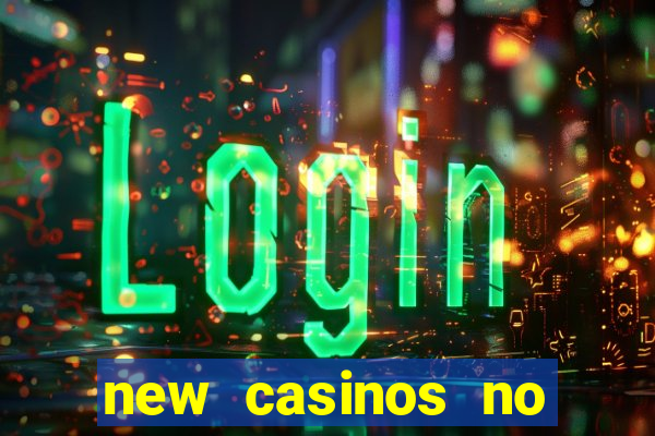 new casinos no deposit bonuses