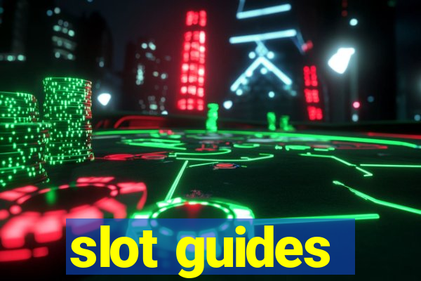 slot guides