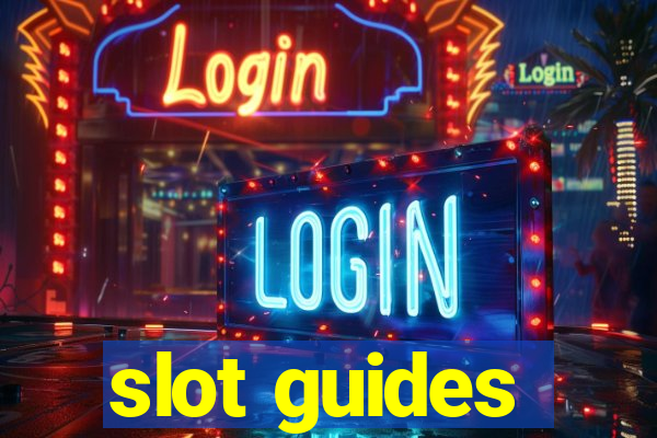 slot guides