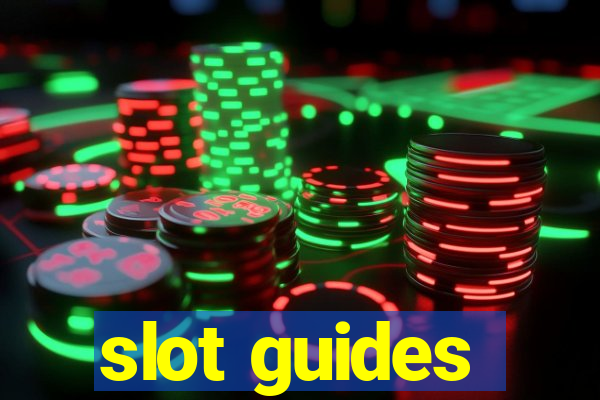 slot guides