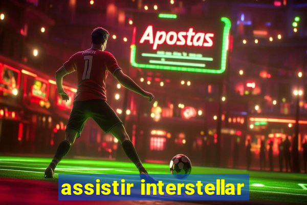 assistir interstellar