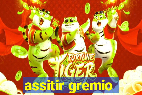 assitir gremio