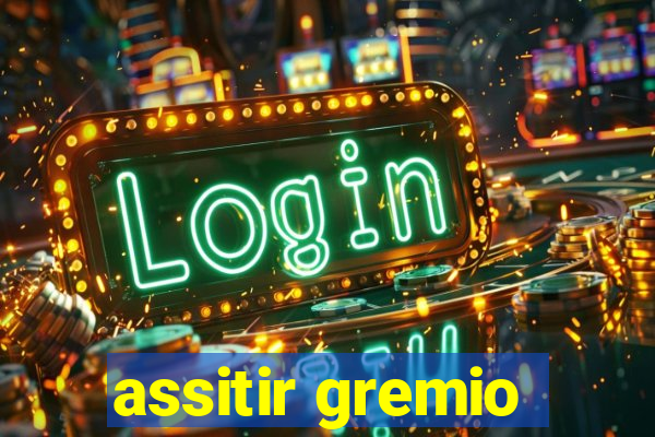 assitir gremio