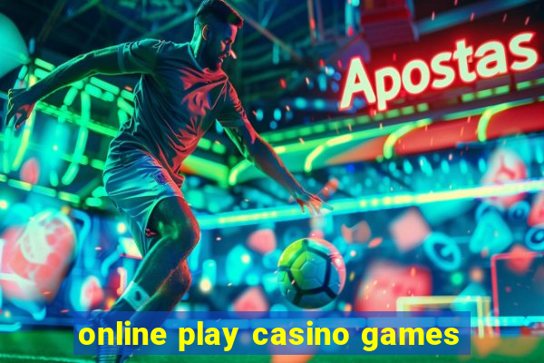 online play casino games