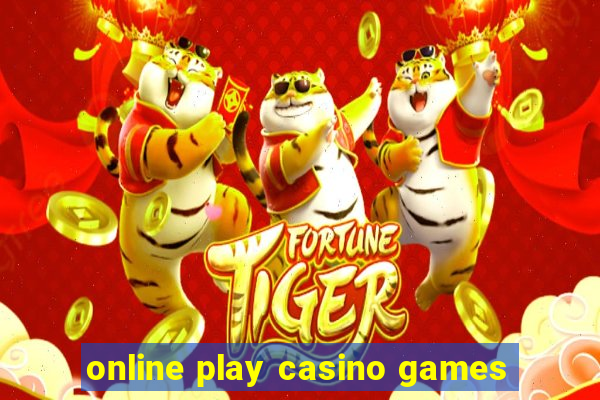 online play casino games