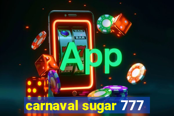 carnaval sugar 777