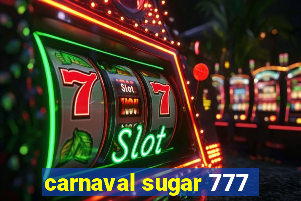 carnaval sugar 777