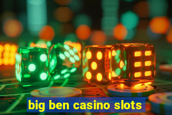 big ben casino slots