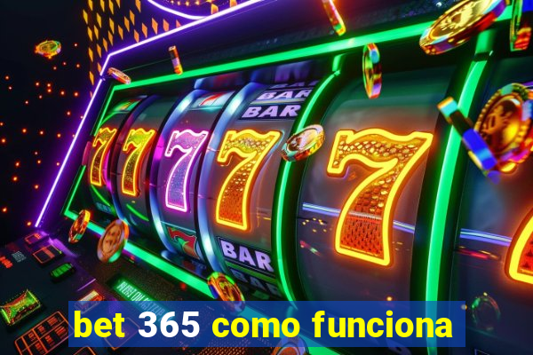 bet 365 como funciona