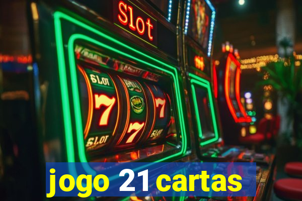 jogo 21 cartas