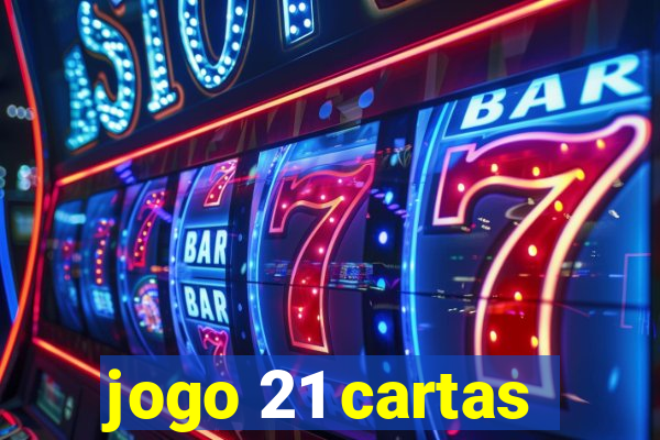 jogo 21 cartas