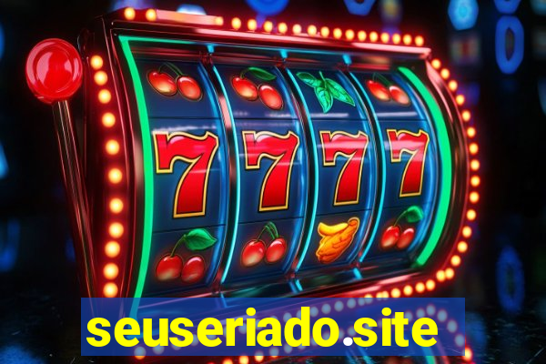 seuseriado.site