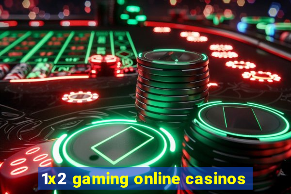 1x2 gaming online casinos