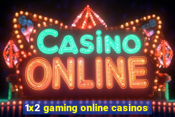 1x2 gaming online casinos