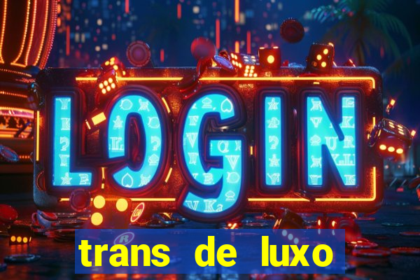 trans de luxo s茫o paulo