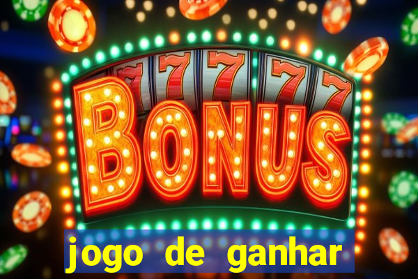 jogo de ganhar dinheiro cassino