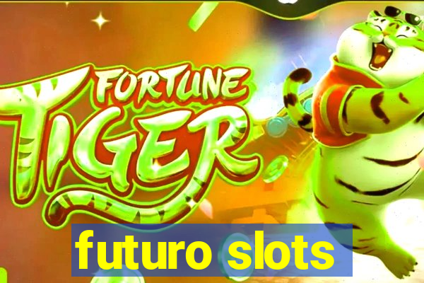 futuro slots