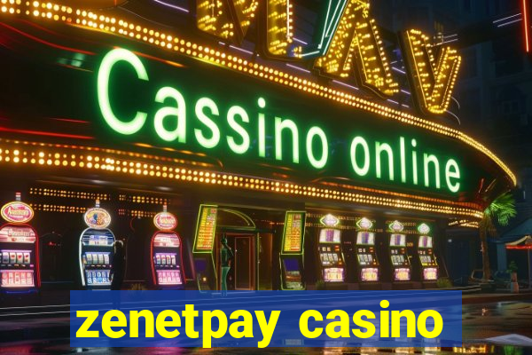 zenetpay casino